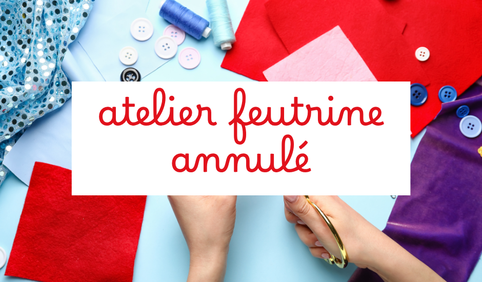 ANNULE Mon bricolage en feutrine - Fribourg Sud